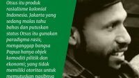 Otsus Itu Produk Rasialisme Kolonial Indonesia